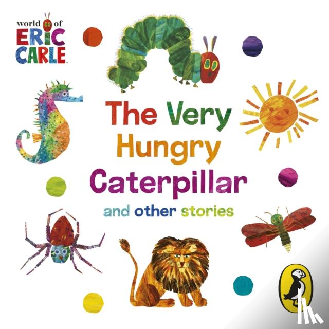 Carle, Eric - The World of Eric Carle: The Very Hungry Caterpillar and other Stories