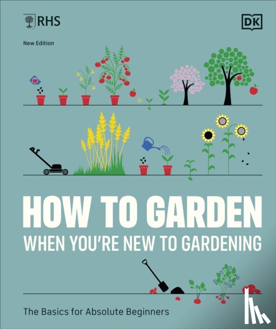 DK - RHS How to Garden When You're New to Gardening