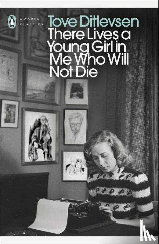 Ditlevsen, Tove - There Lives a Young Girl in Me Who Will Not Die