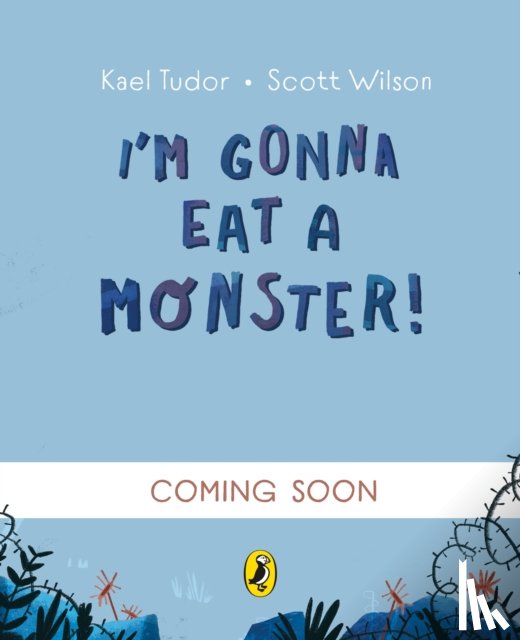 Tudor, Kael - I'm Gonna Eat a Monster!