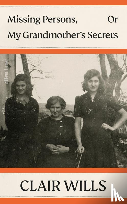 Wills, Clair - Missing Persons, Or My Grandmother's Secrets