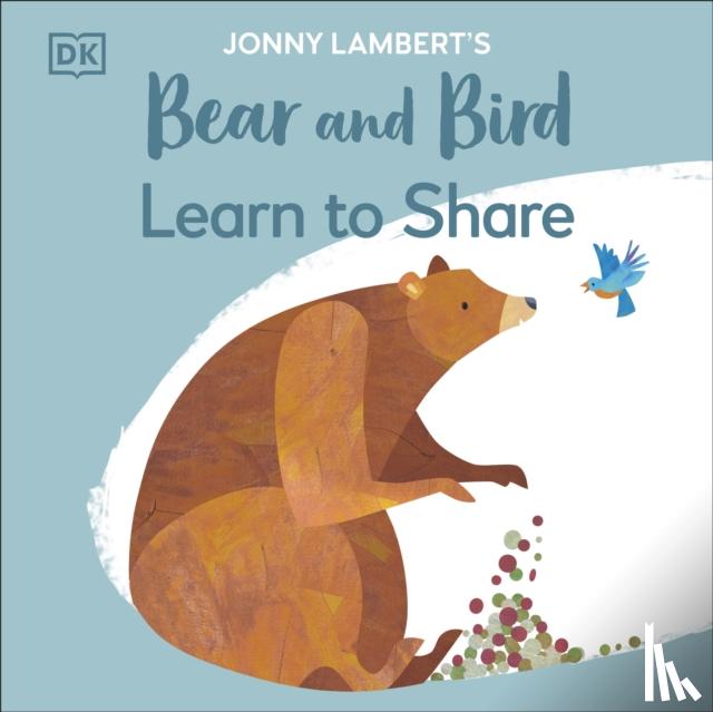 Lambert, Jonny - Jonny Lambert's Bear and Bird: Learn to Share