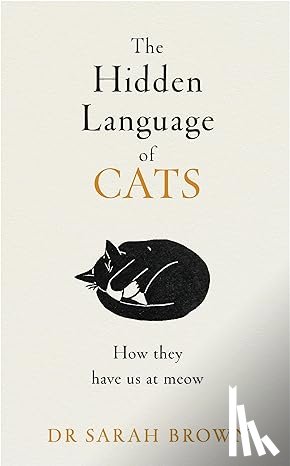 Brown, Dr Sarah - The Hidden Language of Cats