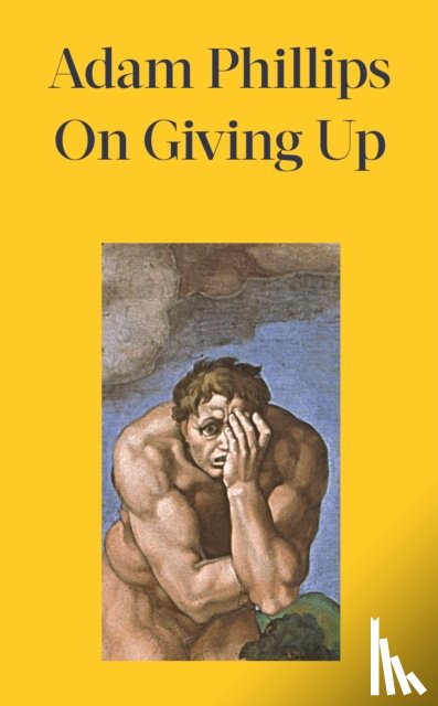 Phillips, Adam - On Giving Up