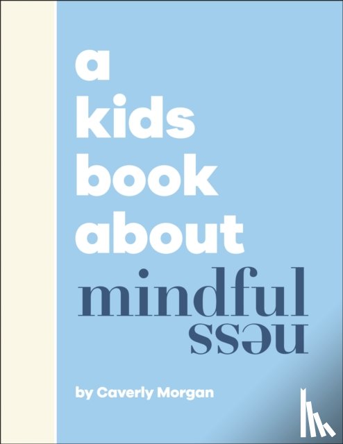 Morgan, Caverly - A Kids Book About Mindfulness