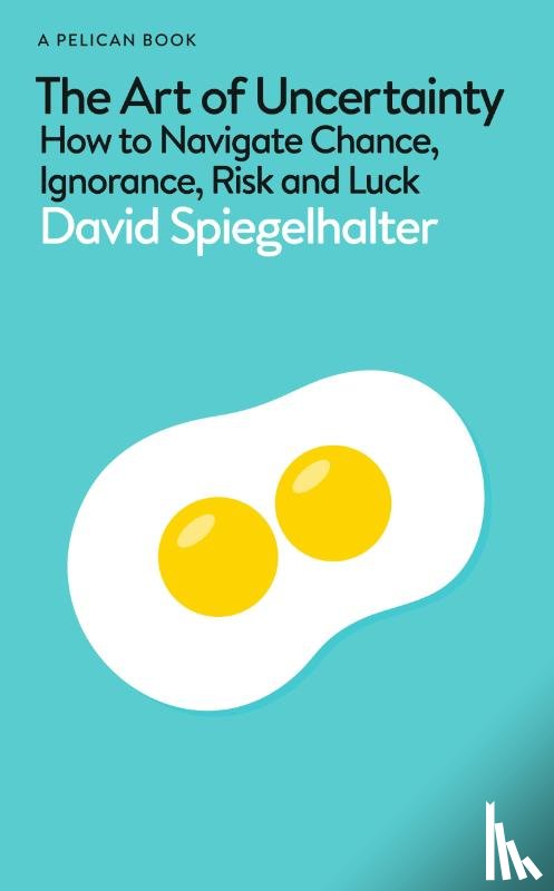 Spiegelhalter, David - The Art of Uncertainty