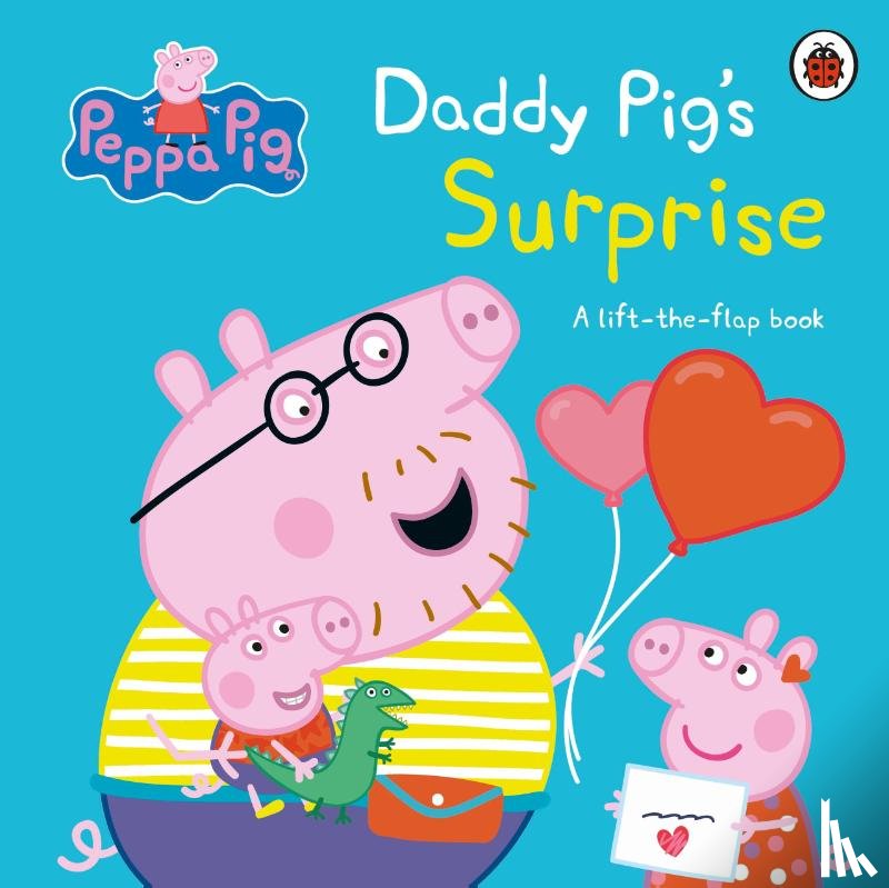 Peppa Pig - Peppa Pig: Daddy Pig's Surprise: A Lift-the-Flap Book