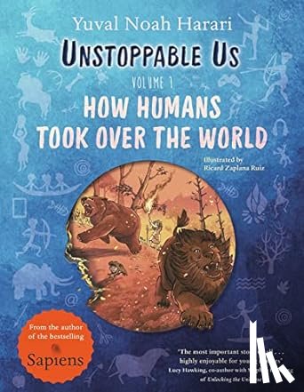 Harari, Yuval Noah - Unstoppable Us, Volume 1 - How Humans Took Over the World, from the author of the multi-million bestselling Sapiens