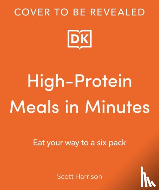Harrison, Scott - High-Protein Meals in Minutes