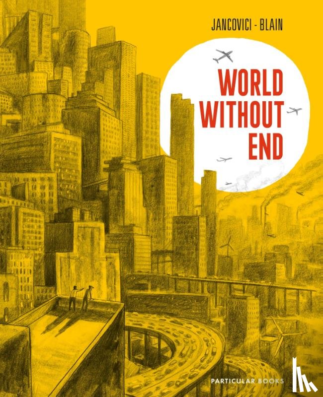 Jancovici, Jean-Marc, Blain, Christophe - World Without End