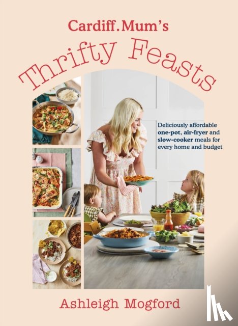 Mogford, Ashleigh, Cardiff.Mum - Cardiff Mum’s Thrifty Feasts