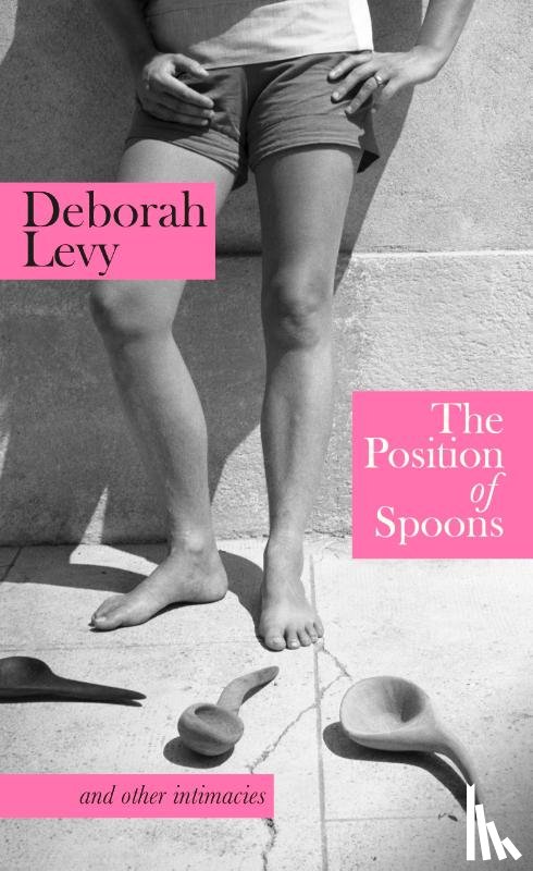 Levy, Deborah - The Position of Spoons
