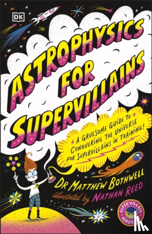 Bothwell, Matthew Dr. - Astrophysics for Supervillains