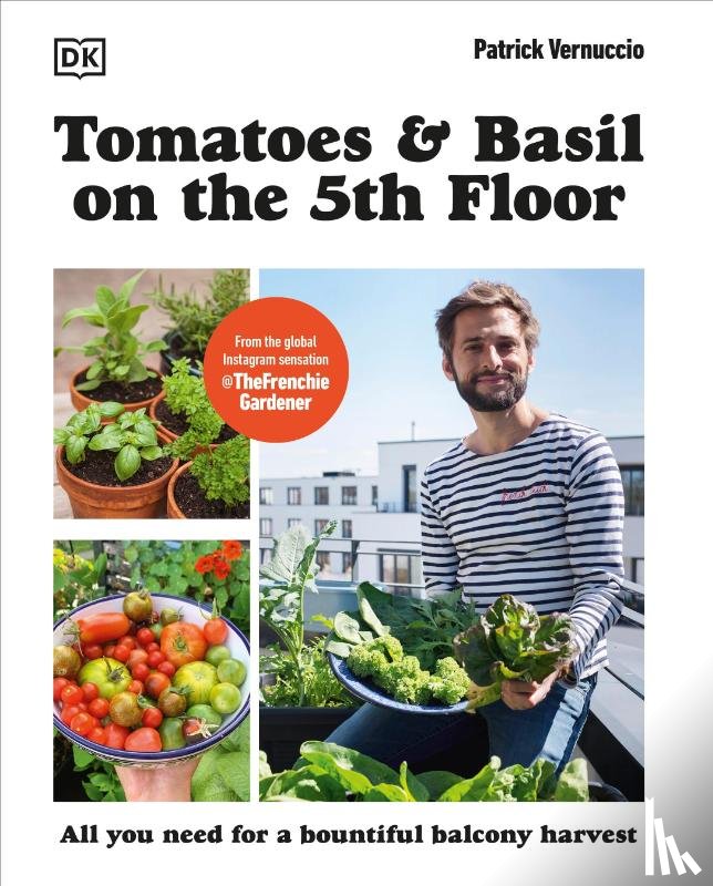 Vernuccio, Patrick - Tomatoes and Basil on the 5th Floor (The Frenchie Gardener)