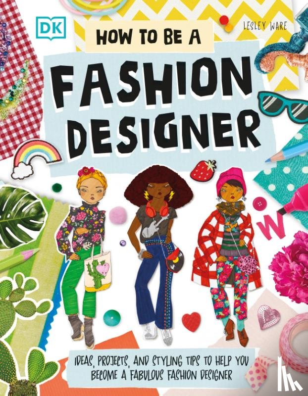 Ware, Lesley - How To Be A Fashion Designer
