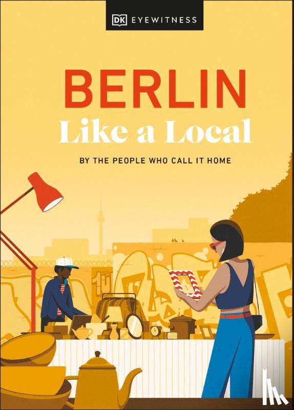 Jacobshagen, Marlen, Rennie, Alexander, Woolsey, Barbara, DK Travel - Berlin Like a Local