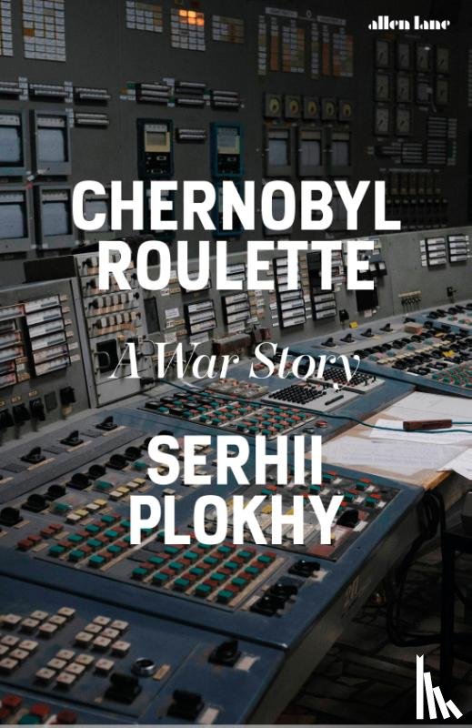 Plokhy, Serhii - Chernobyl Roulette