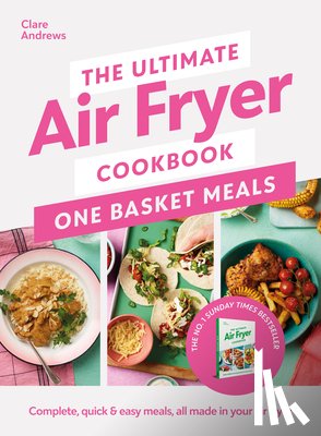 Andrews, Clare - The Ultimate Air Fryer Cookbook: One Basket Meals