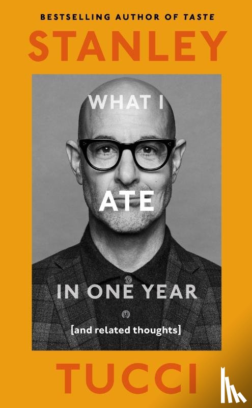 Tucci, Stanley - What I Ate in One Year