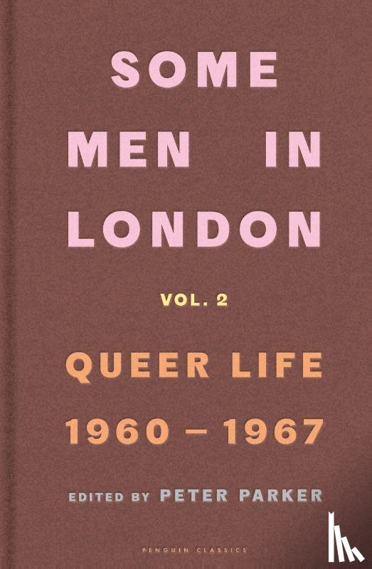 Parker, Peter - Some Men In London: Queer Life, 1960-1967
