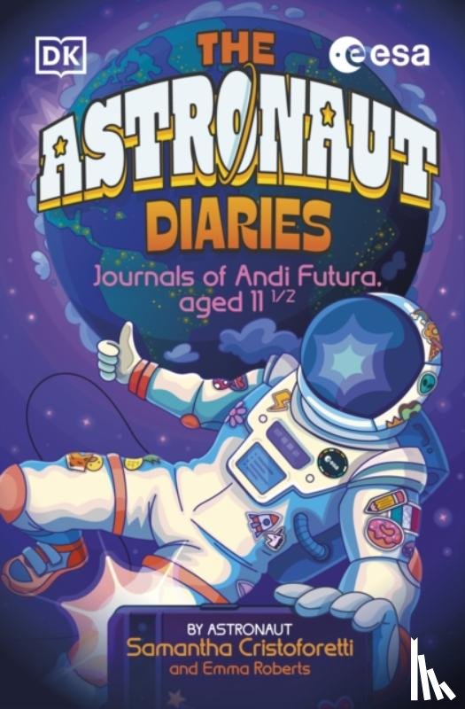 Cristoforetti, Samantha, Roberts, Emma - The Astronaut Diaries