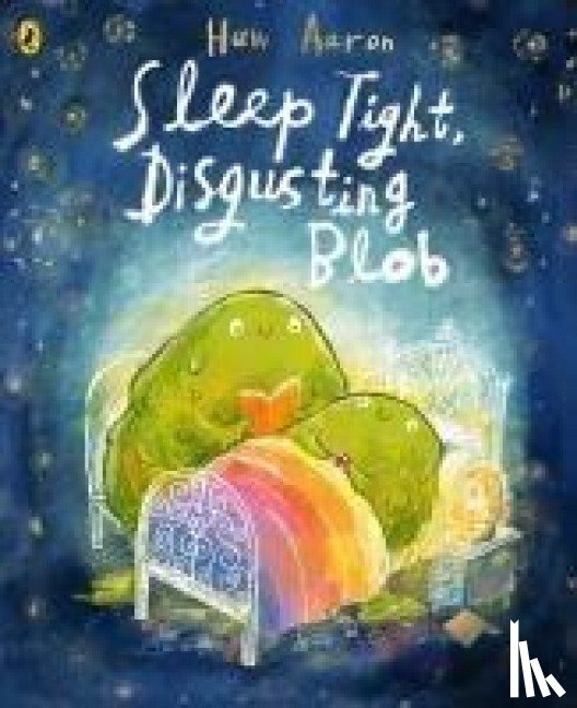 Aaron, Huw - Sleep Tight, Disgusting Blob