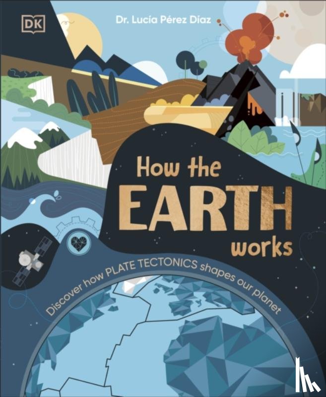 Perez-Diaz, Lucia Dr - How the Earth Works