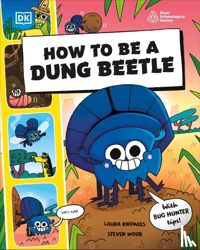 Knowles, Laura, Wood, Steven - How to be a Dung Beetle (in association with the Royal Entomological Society)