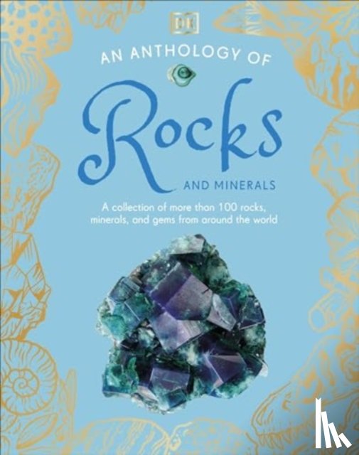 Dennie, Dr Devin - An Anthology of Rocks and Minerals
