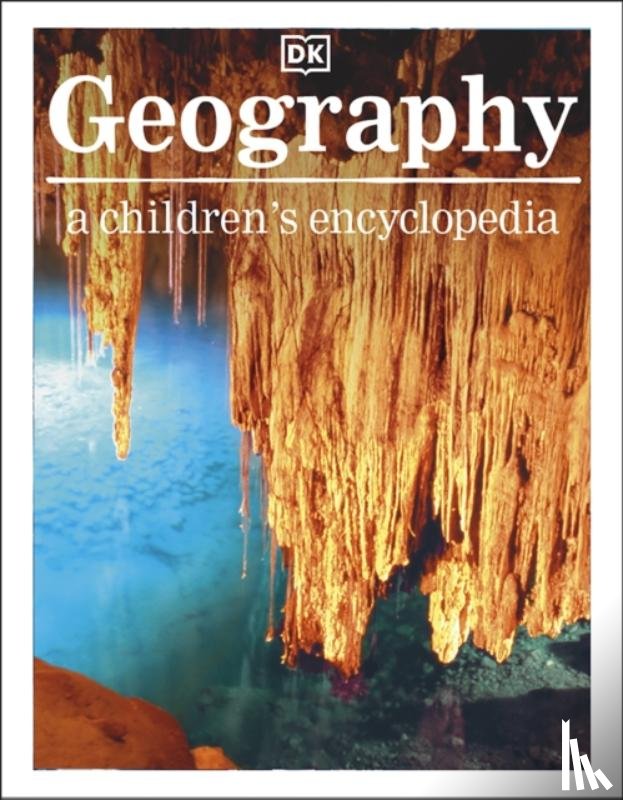 DK - Geography A Children's Encyclopedia