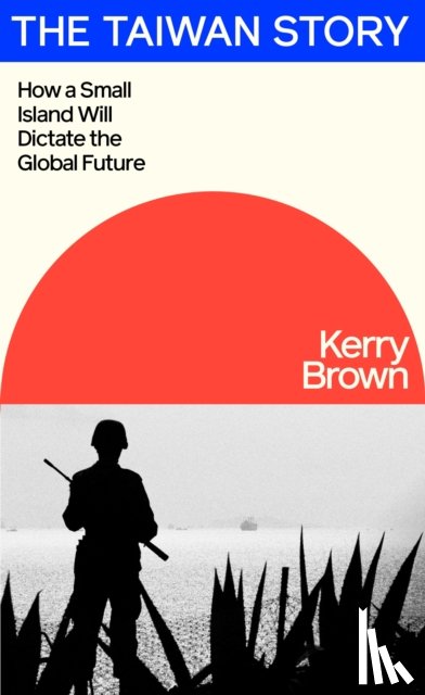 Brown, Kerry - The Taiwan Story