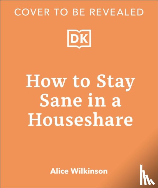 Wilkinson, Alice - How to Stay Sane in a House Share
