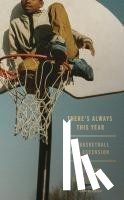 Abdurraqib, Hanif - There's Always This Year