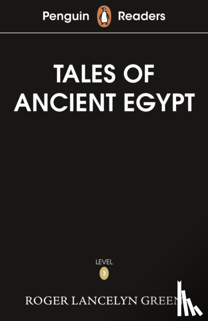 Green, Roger Lancelyn - Penguin Readers Level 3: Tales of Ancient Egypt (ELT Graded Reader)