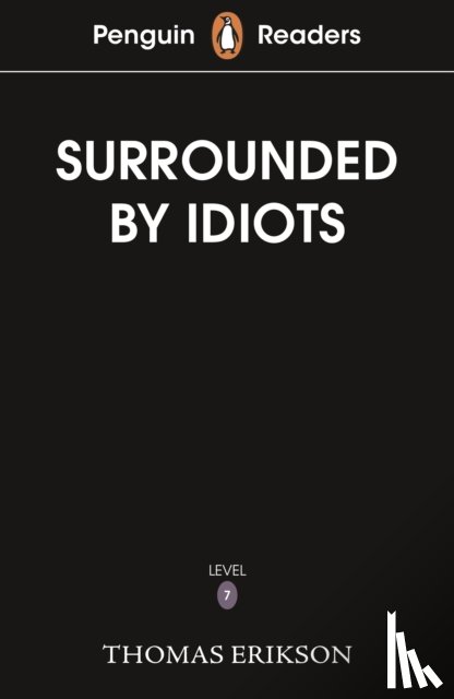 Erikson, Thomas - Penguin Readers Level 7: Surrounded by Idiots (ELT Graded Reader)