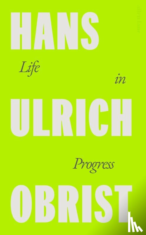 Obrist, Hans Ulrich - Life in Progress