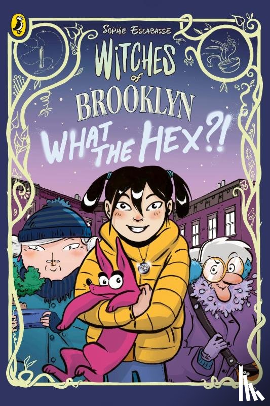 Escabasse, Sophie - Witches of Brooklyn: What the Hex?!