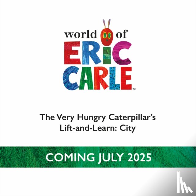Carle, Eric - The Very Hungry Caterpillar’s Lift-and-Learn: City
