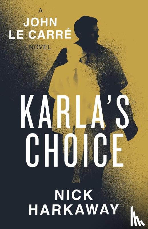 Harkaway, Nick, Carre, John le - Karla's Choice
