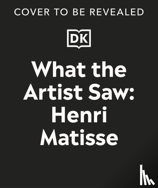 Alexander, Heather - What the Artist Saw Henri Matisse