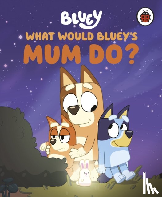 Bluey - Bluey: What Would Bluey's Mum Do?