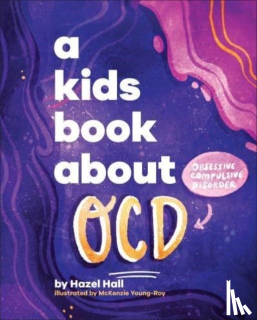 Hall, Hazel, Young-Roy, McKenzie - A Kids Book About OCD