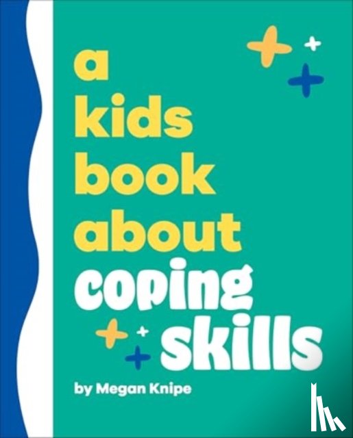 Knipe, Megan - A Kids Book About Coping Skills