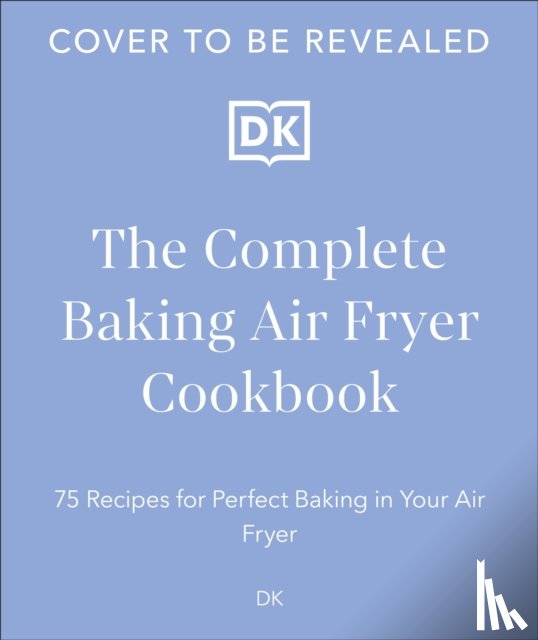 DK - The Complete Baking Air Fryer Cookbook