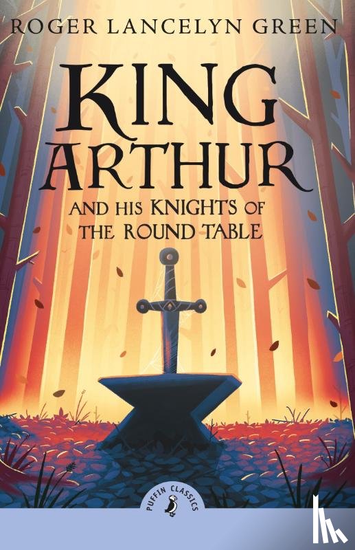 Green, Roger Lancelyn - King Arthur and His Knights of the Round Table