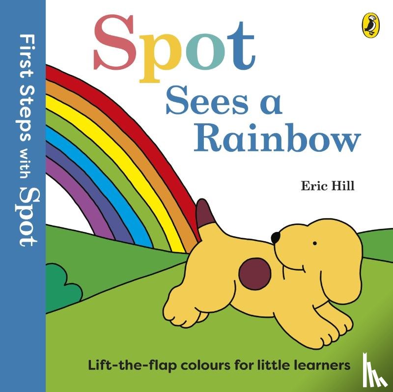 Hill, Eric - First Steps with Spot: Spot Sees a Rainbow