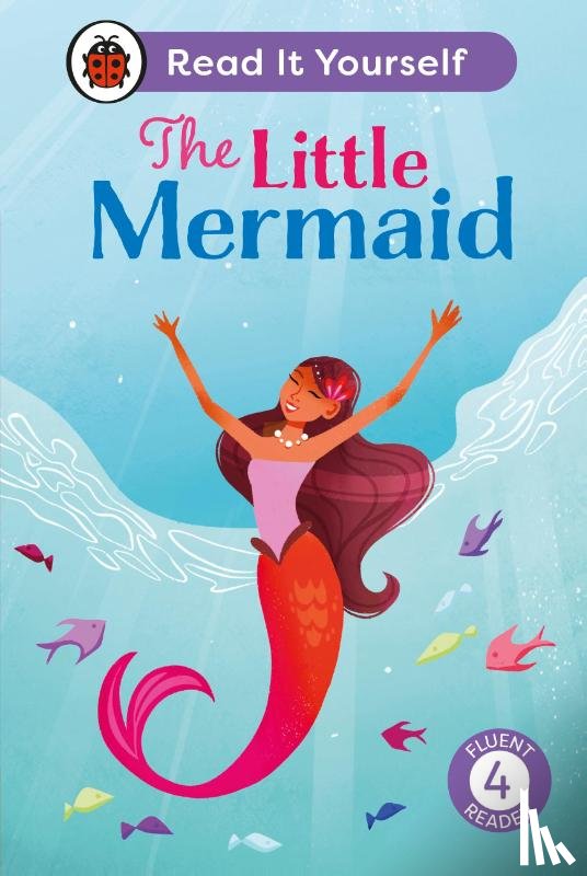 Ladybird - The Little Mermaid: Read It Yourself - Level 4 Fluent Reader