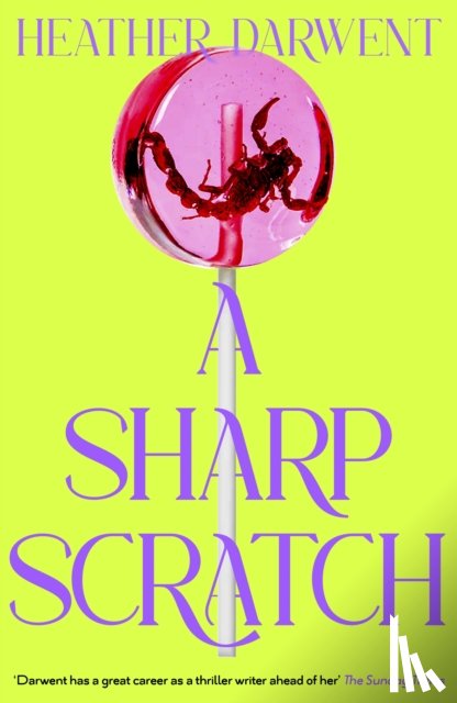 Darwent, Heather - A Sharp Scratch