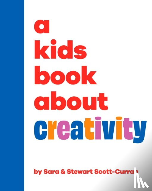 Scott-Curran, Sara, Scott-Curran, Stewart - A Kids Book About Creativity