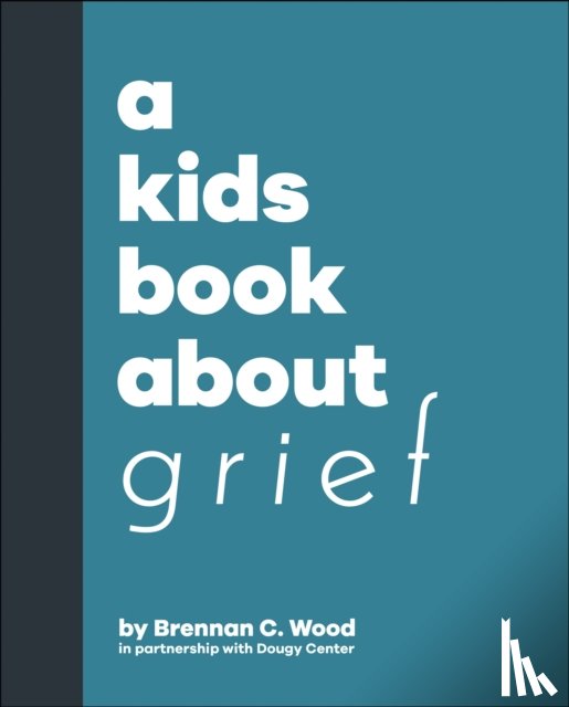 Wood, Brennan C. - A Kids Book About Grief